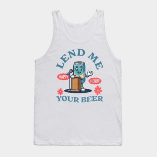 Lend Me Your Beer - Happy Hour Tank Top